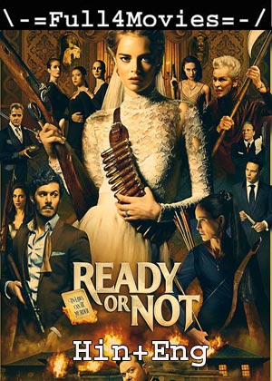 Ready or Not (2019) 1080p | 720p | 480p BluRay [Hindi ORG (DD2.0) + English]