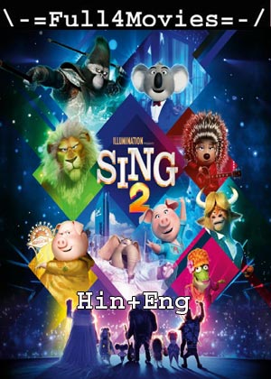 Sing 2 (2021) 1080p | 720p | 480p WEB-HDRip [Hindi ORG (DD 5.1) + English]