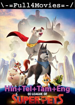 DC League of Super Pets (2022) 1080p | 720p | 480p WEB-HDRip Multi Audio [Hindi + Tamil + Telugu + English (DD5.1)]