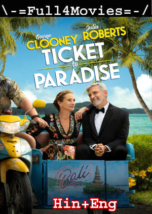 Ticket to Paradise (2022) 1080p | 720p | 480p WEB-HDRip Dual Audio [Hindi ORG (DDP5.1) + English]