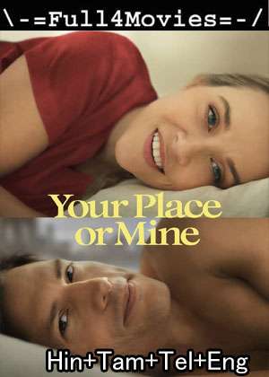 Your Place or Mine (2023) 1080p | 720p | 480p WEB-HDRip Multi Audio [Hindi + Tamil + Telugu + English (DD5.1)]